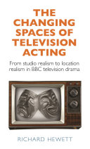 The changing spaces of television acting : from studio realism to location realism in BBC television drama /