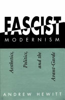 Fascist modernism : aesthetics, politics, and the avant-garde /