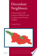 Discordant neighbours : a reassessment of the Georgian-Abkhazian and Georgian-South-Ossetian conflicts / by George Hewitt.