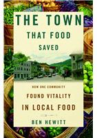 The town that food saved : how one community found vitality in local food / Ben Hewitt.