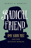 Radical friend : Amy Kirby Post and her activist worlds /