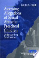 Assessing allegations of sexual abuse in preschool children : understanding small voices /
