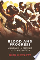 Blood and progress : violence in pursuit of emancipation /