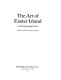 The art of Easter Island / by Thor Heyerdahl ; foreword by Henri Lavachery.