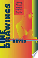 Line drawings : defining women through feminist practice / Cressida J. Heyes.