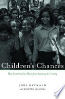 Children's chances how countries can move from surviving to thriving / Jody Heymann with Kristen McNeill.