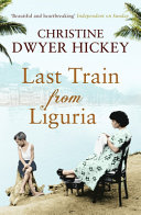 Last train from Liguria / Christine Dwyer Hickey.