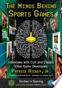 The minds behind sports games : interviews with cult and classic video game developers /