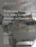 Evaluating future U.S. Army force posture in Europe : Phase I report / project directors, Kathleen H. Hicks, Heather A. Conley ; contributing authors, Lisa Sawyer Samp [and 5 others].