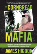 The Cornbread Mafia : a homegrown syndicate's code of silence and the biggest marijuana bust in American history /