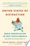 United States of distraction : media manipulation in post-truth America (and what we can do about it) /