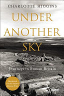 Under another sky : journeys in Roman Britain /