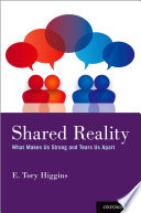 Shared reality : what makes us strong and tears us apart /