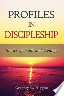 Profiles in discipleship : stories of faith and courage /
