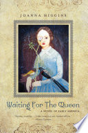 Waiting for the queen : a novel of early America / Joanna Higgins.