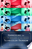 Harnessing the Technicolor rainbow : color design in the 1930s /