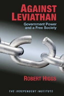 Against Leviathan : government power and a free society /