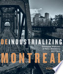 Deindustrializing Montreal : entangled histories of race, residence, and class /