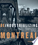 Deindustrializing Montreal : entangled histories of race, residence, and class / Steven High.