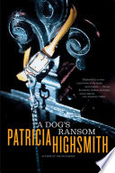 A dog's ransom / Patricia Highsmith.