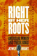 Right by her roots : Americana women and their songs /