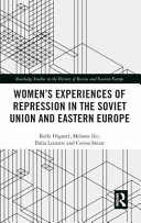 Women's experiences of repression in the Soviet Union and Eastern Europe /