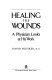 Healing the wounds : a physician looks at his work /