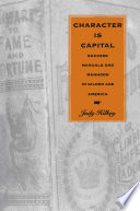 Character is capital : success manuals and manhood in Gilded Age America / Judy Hilkey.