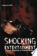 Shocking entertainment : viewer response to violent movies /