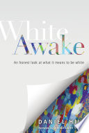 White awake : an honest look at what it means to be white /