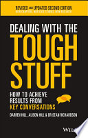 Dealing with the tough stuff : how to achieve results from key conversations /