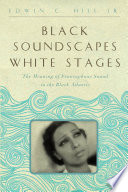 Black soundscapes white stages : the meaning of Francophone sound in the black Atlantic /
