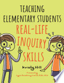 Teaching elementary students real-life inquiry skills /