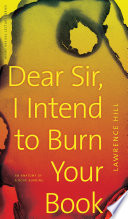 Dear sir, I intend to burn your book : an anatomy of a book burning /