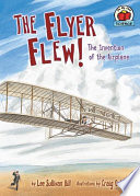 The Flyer flew! : the invention of the airplane /