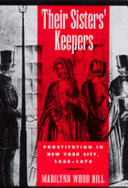Their sisters' keepers : prostitution in New York City, 1830-1870 /