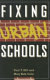 Fixing urban schools / Paul T. Hill and Mary Beth Celio.