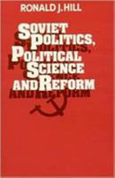 Soviet politics, political science, and reform / Ronald J. Hill.