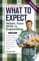 What to expect when your wife Is expanding : a reassuring month-by-month guide for the father-to-be, whether he wants advice or not /