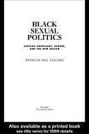 Black sexual politics : African Americans, gender, and the new racism /