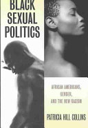 Black sexual politics : African Americans, gender, and the new racism / Patricia Hill Collins.