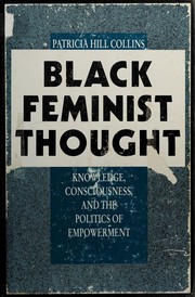 Black feminist thought : knowledge, consciousness, and the politics of empowerment /