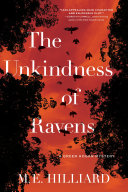 The unkindness of ravens / M. E. Hilliard.