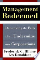 Management redeemed : debunking the fads that undermine corporate performance / Frederick G. Hilmer, Lex Donaldson.