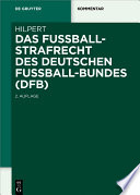 Das Fussballstrafrecht des Deutschen Fussball-Bundes (DFB) : Kommentar zur Rechts- und Verfahrensordnung des Deutschen Fussball-Bundes (RuVO) nebst Erlauterungen von weiteren Rechtsbereichen des DFB, der FIFA, der UEFA, der Landesverbande des DFB /