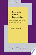 Germanic future constructions : a usage-based approach to language change /