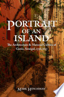 Portrait of an island : the architecture and material culture of Gorée, Sénégal, 1758-1837 /