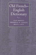 Old French-English dictionary / Alan Hindley, Frederick W. Langley, Brian J. Levy.