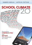 School climate 2.0 : preventing cyberbullying and sexting one classroom at a time / Sameer Hinduja, Justin W. Patchin.