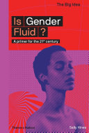 Is gender fluid? : a primer for the 21st century / Sally Hines.